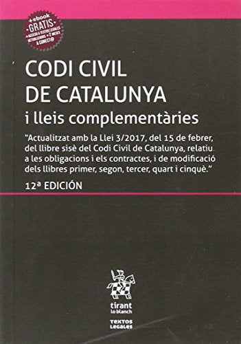 Codi Civil de Catalunya i lleis complementàries (Inclou el Codi de Consum) 12ª Ed. 2017