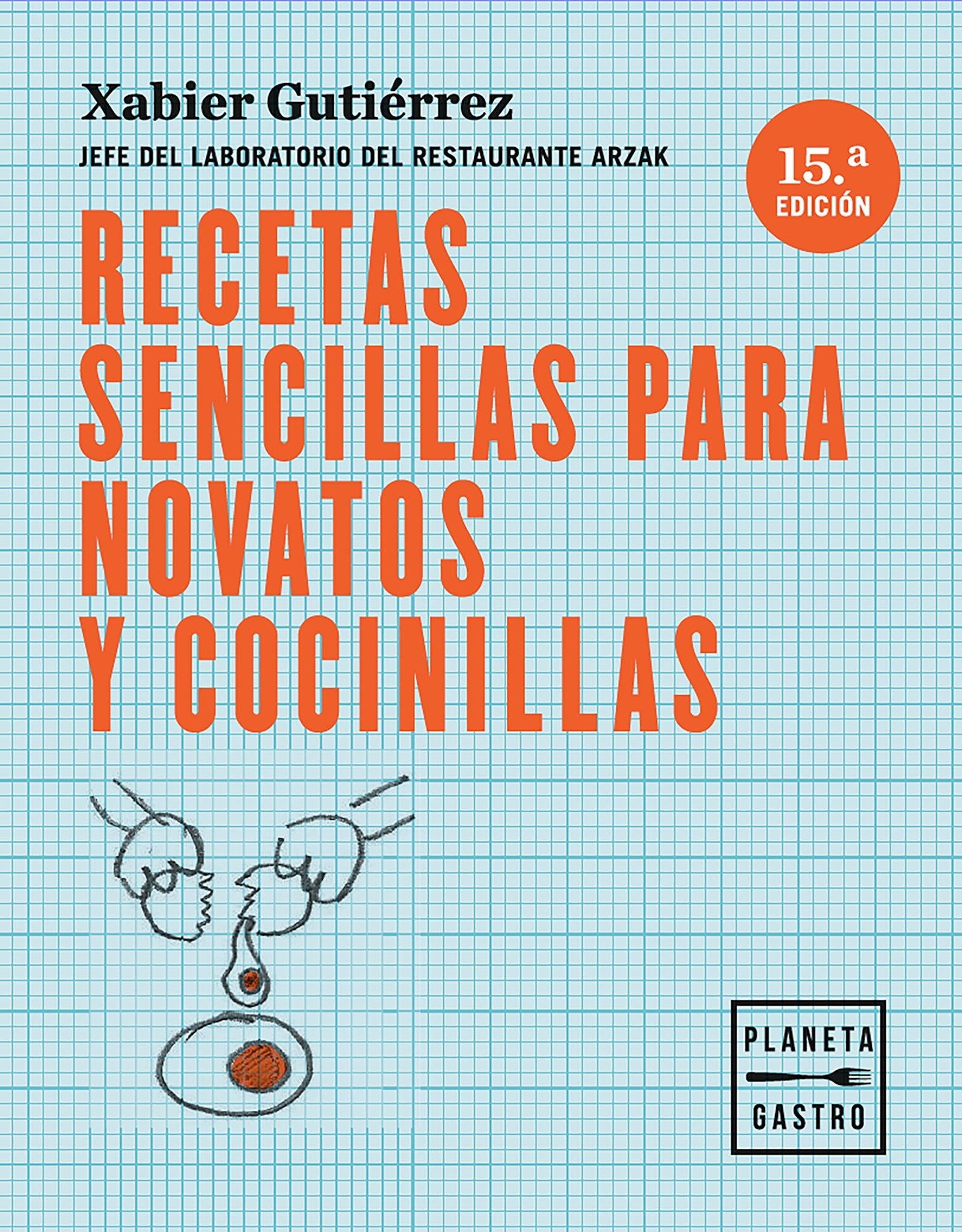 Recetas sencillas para novatos y cocinillas: Jefe del laboratorio del restaurante Arzak (Técnicas culinarias)