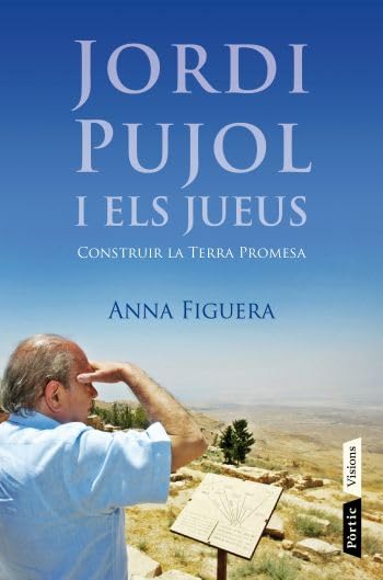Jordi Pujol i els jueus: Construir la terra promesa (P.VISIONS)