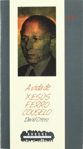 A vida de Xesús Ferro Couselo (Letras Galegas)