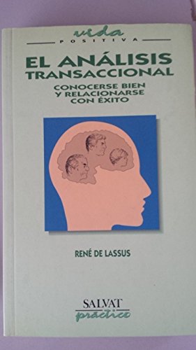 El analisis transaccional: conocerse bien y relacionarse con exito