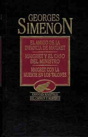 El amigo de la infancia de Maigret-Maigret y el caso del ministro-Maigret con la muerte en los talones