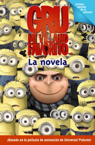 Gru, mi villano favorito. La novela (Literatura Infantil (6-11 Años) - Gru Y Los Minions)