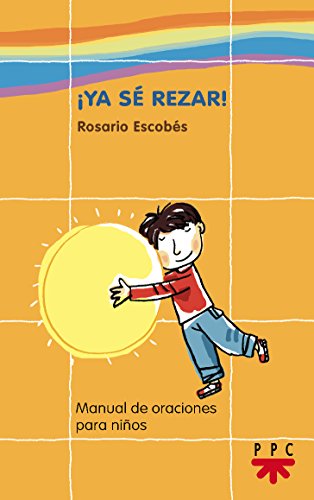¡Ya Sé Rezar!: Manual de oraciones para niños: 1 (Manuales de Oración)