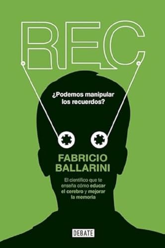 Rec: Por qué recordamos lo que recordamos y olvidamos lo que olvidamos (Ciencia y Tecnología)