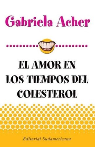 Amor en los tiempos del colesterol/ Love During the Times of Cholesterol
