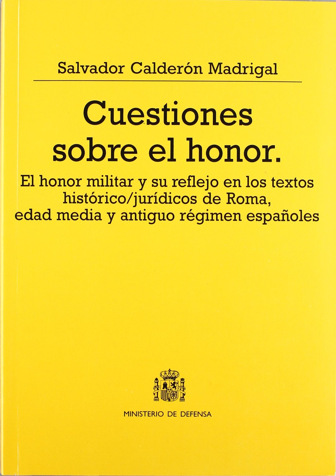 Cuestiones sobre el honor: el honor militar y su reflejo en los españoles (Colección Defensa)