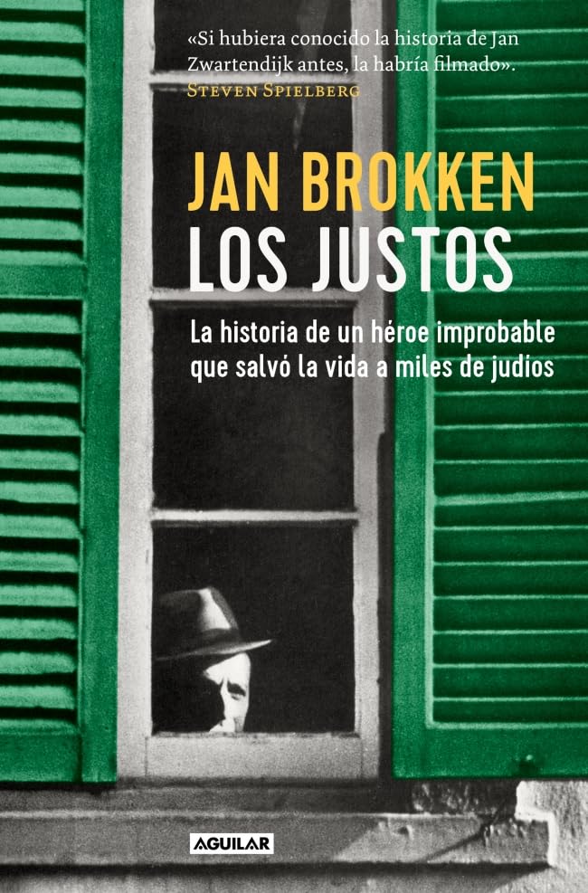 Los justos: La historia de un héroe improbable que salvó la vida a miles de judíos (Aguilar Internacional)