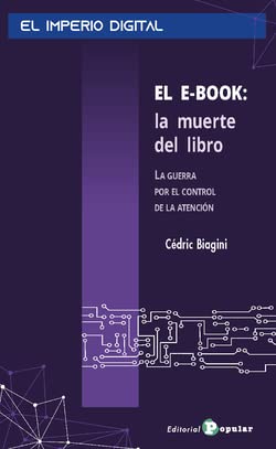 EL E-book: la muerte del libro: La guerra por el control de la atención: 1 (EL IMPERIO DIGITAL)