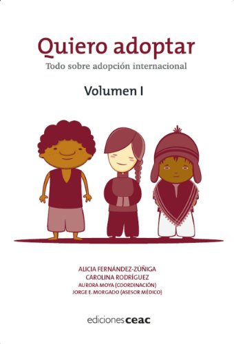 Quiero adoptar: Todo sobre la adopción internacional. Volumen I