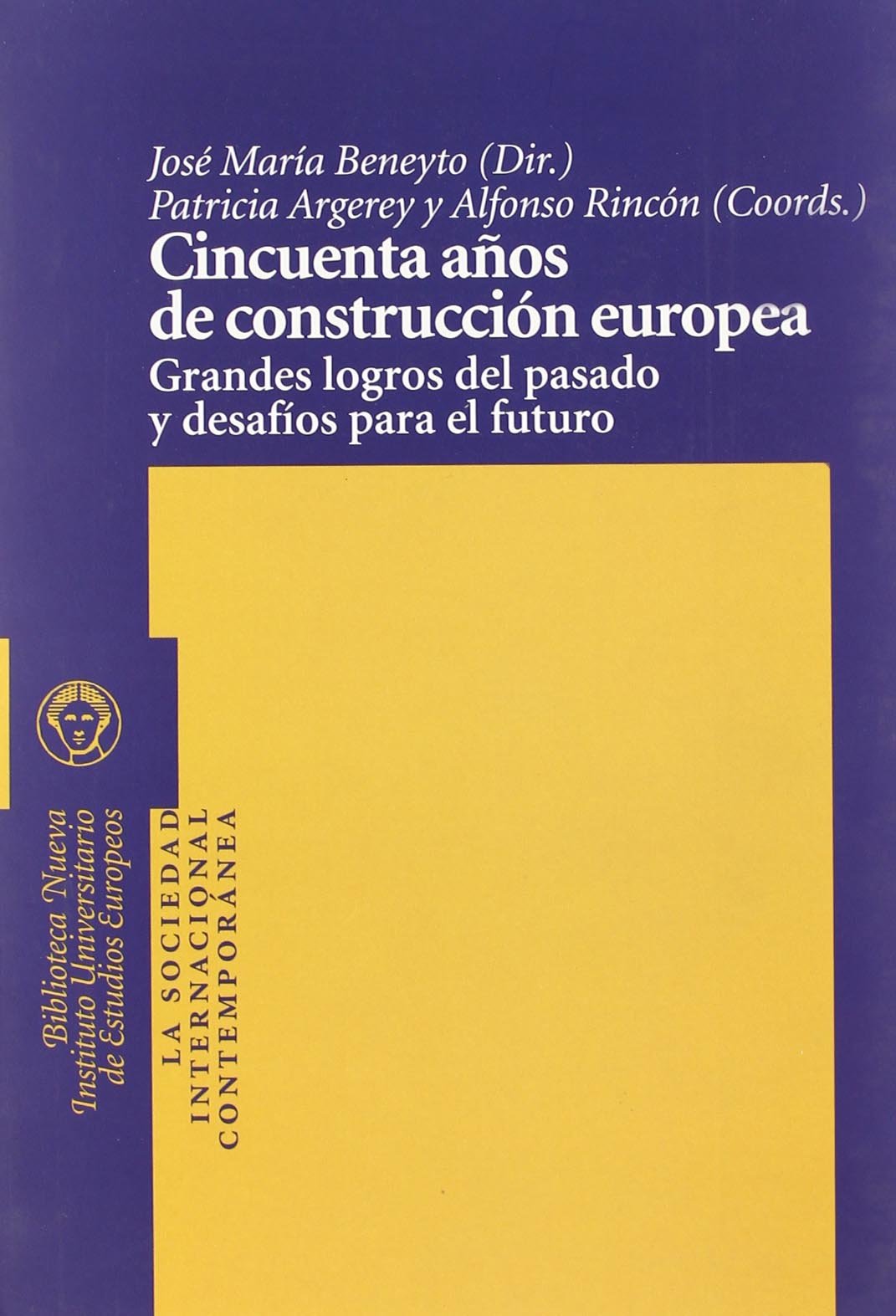 Cincuenta Años De Construcción Europea (SOCIEDAD INTERNACIONAL CONTEMPORANEA)