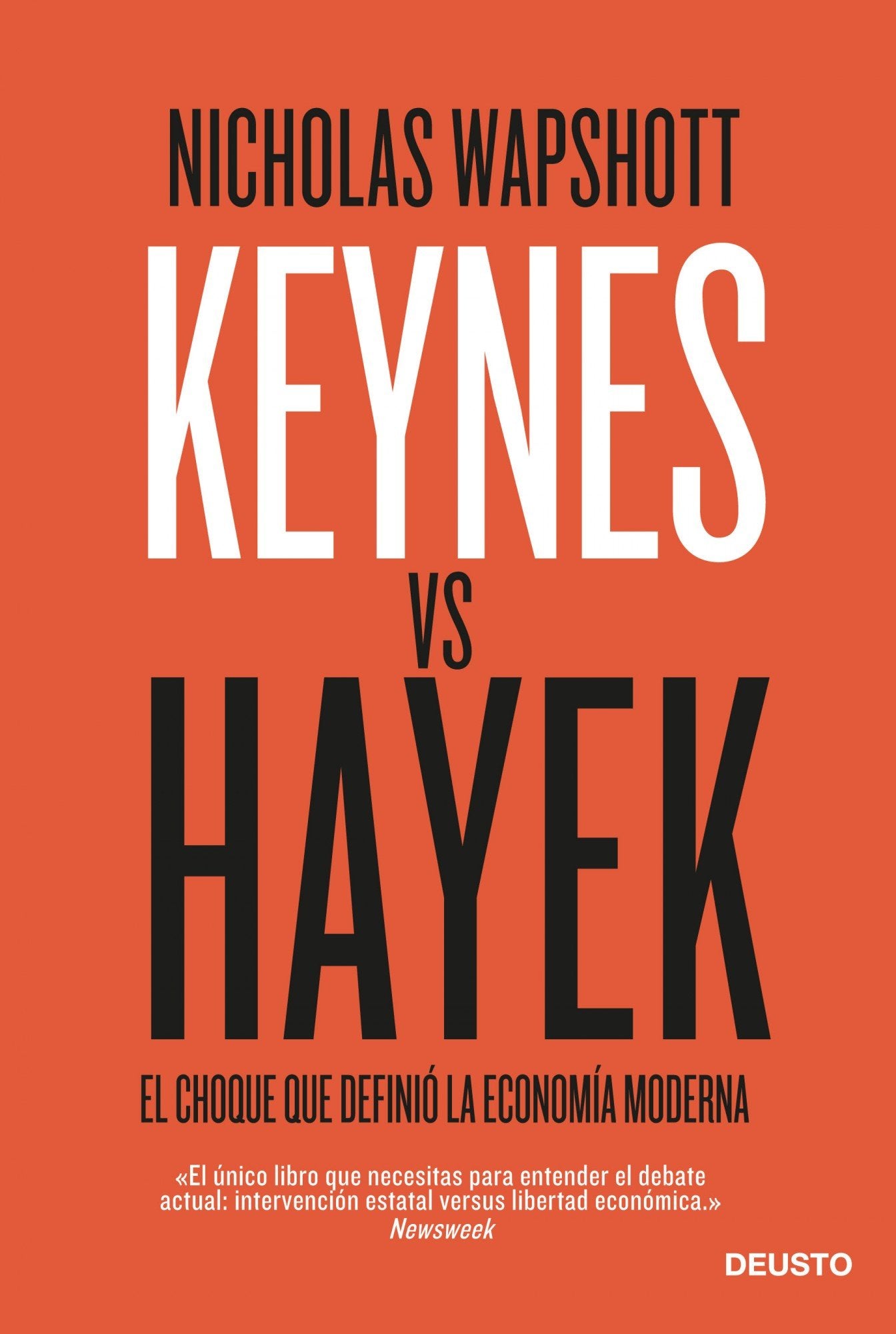 Keynes vs Hayek: El choque que definió la economía moderna (Deusto)