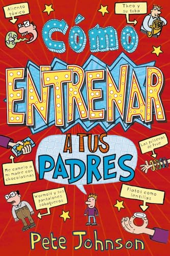 Cómo entrenar a tus padres (Castellano - A PARTIR DE 12 AÑOS - NARRATIVA - Mis padres y yo)