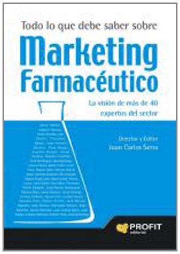 Marketing farmacéutico: La visión de más de 40 expertos del sector (SIN COLECCION)