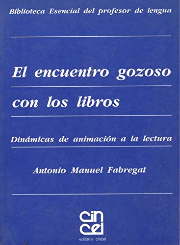 Encuentro gozoso con los libros : didactica de animacion a la lectura