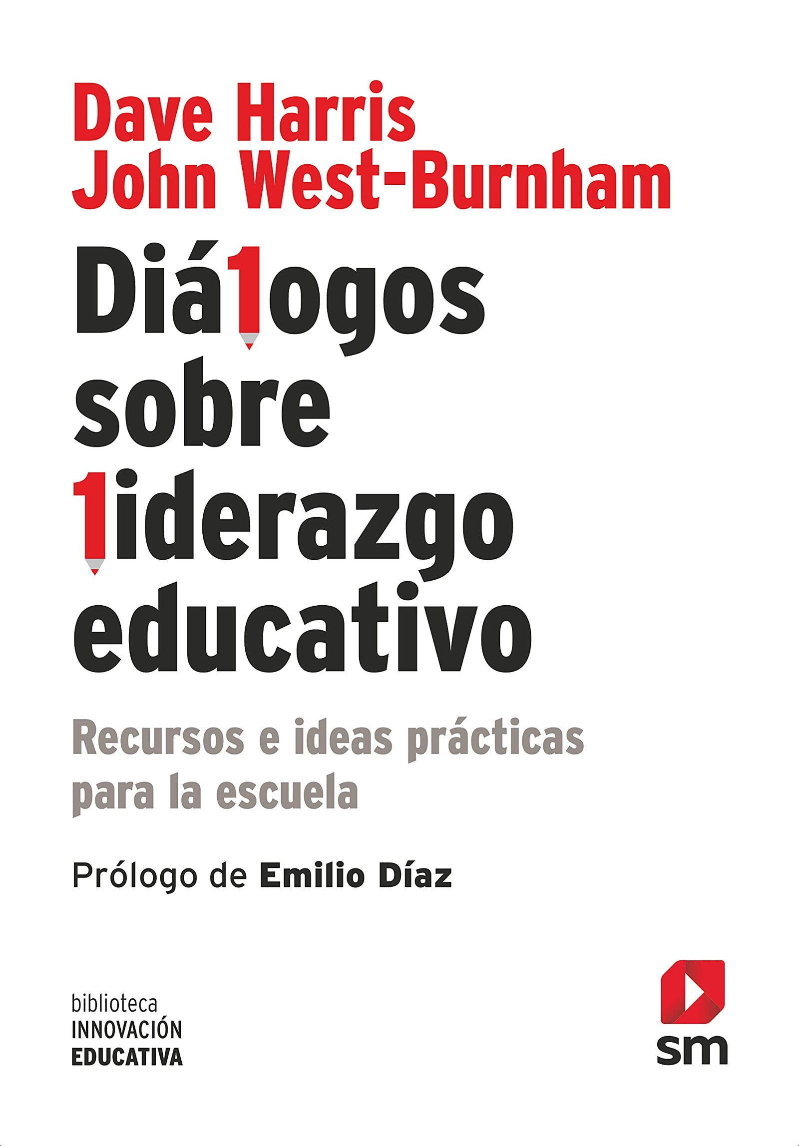 Diálogos Sobre Liderazgo Educativo. Recursos E Ideas Prácticas Para La Escuela: 11 (Biblioteca Innovación Educativa)