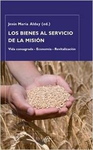 Los bienes al servicio de la misión : vida consagrada, economía, revitalización