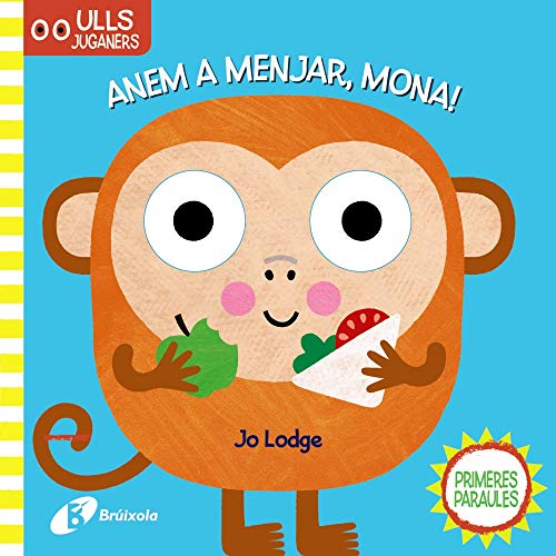 Ulls juganers. Anem a menjar, Mona! (Catalá - A PARTIR DE 0 ANYS - PROJECTE DE 0 A 3 ANYS - Llibres manipulatius)