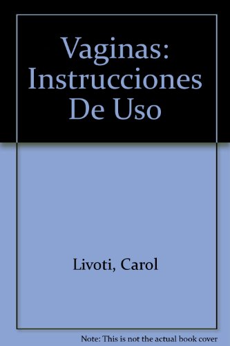 VAGINAS-INSTRUCCION DE USO-GRIJALBO (AUTOAYUDA Y SUPERACION)