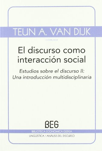 El discurso como interacción social: Estudios sobre el discurso II: Una introducción multidisciplinaria (BEG / Lingüística)