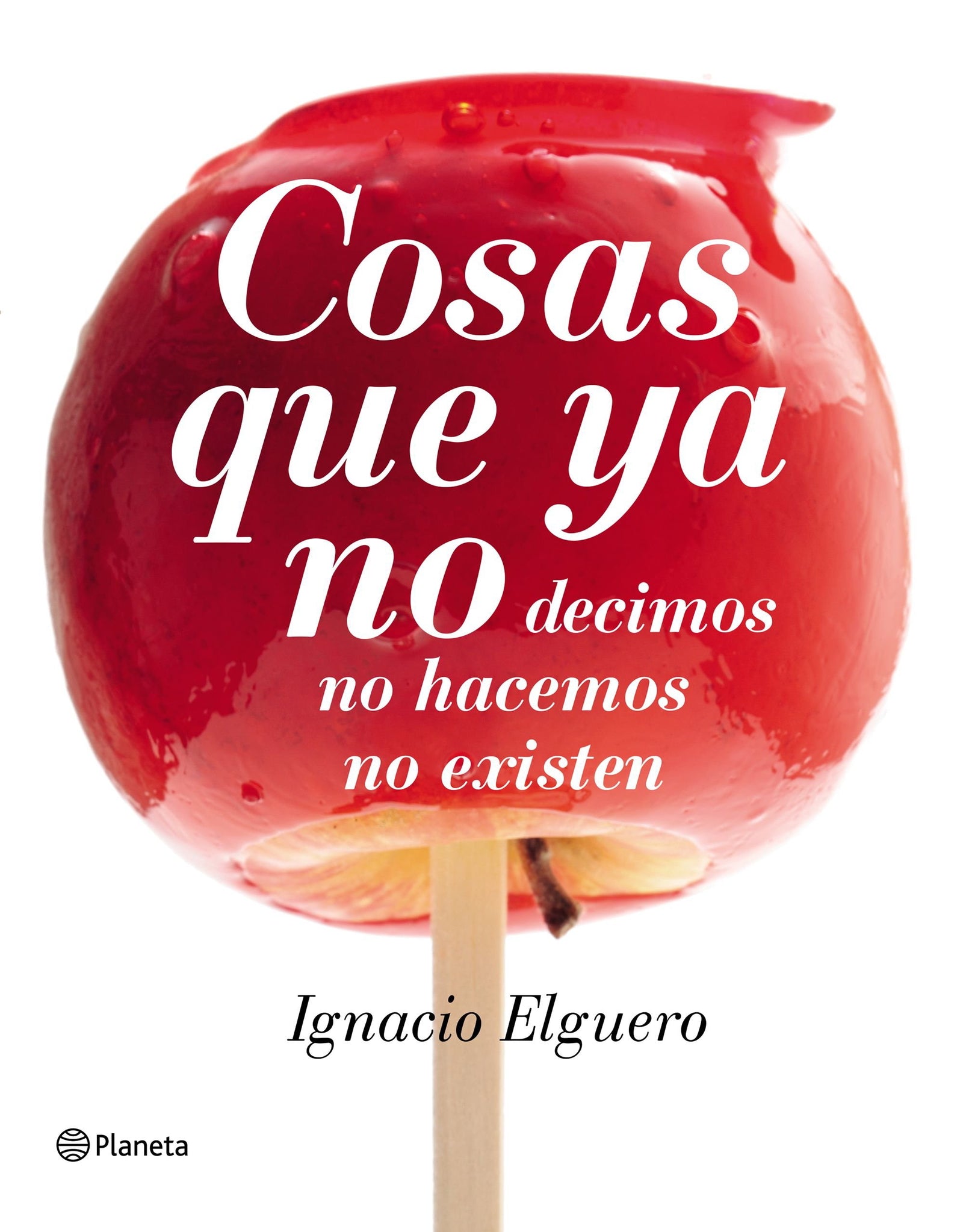 Cosas que ya no: decimos, no hacemos, no existen (No Ficción)