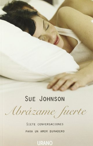 Abrázame fuerte: Siete conversaciones para un amor duradero (Crecimiento personal)