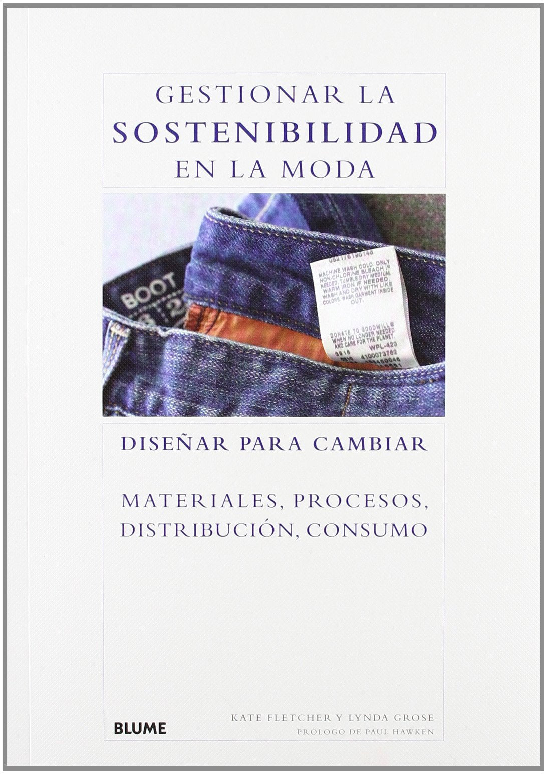 Gestionar la sostenibilidad en la moda: Diseñar para cambiar materiales, procesos, distribución, consumo
