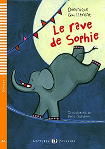 Le rêve de Sophie. Con audiolibro. Con espansione online (Young readers): Le reve de Sophie + downloadable multimedia