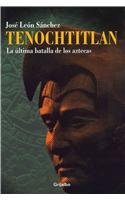 Tenochtitlan: La Ultima Batalla De Los Aztecas