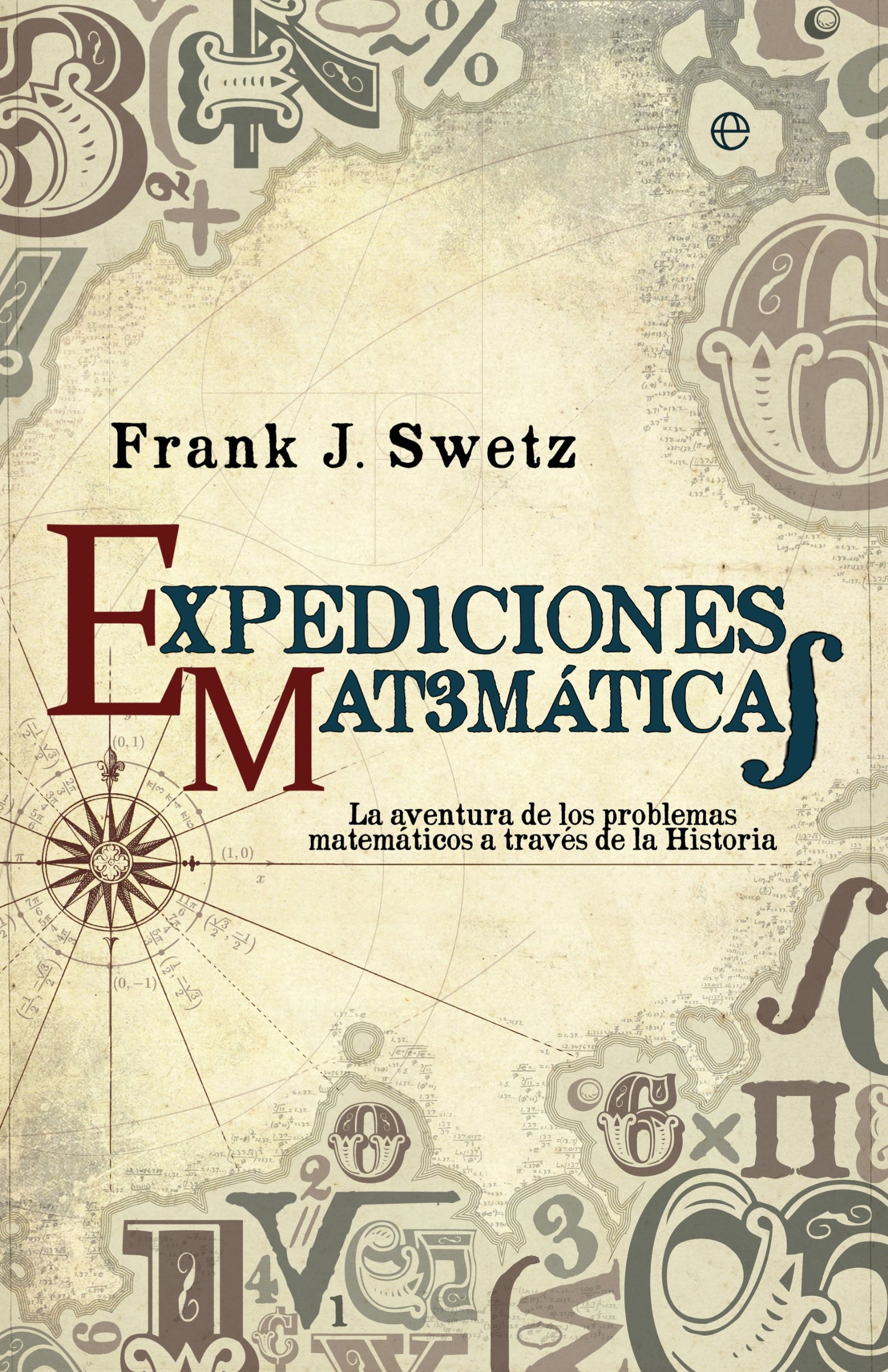 Expediciones matemáticas: Los problemas matemáticos a través de la historia (Fuera de colección)