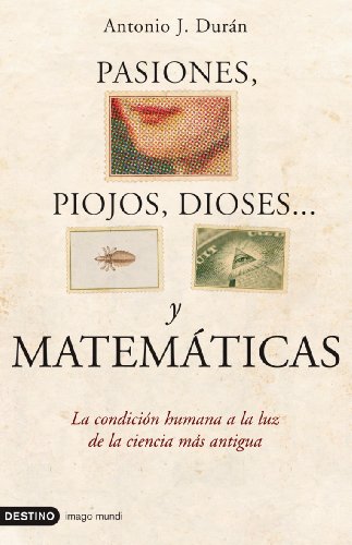 Pasiones, piojos, dioses... y matemáticas: 1 (Imago Mundi)