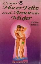 COMO HACER FELIZ EN EL AMOR A LA MUJER