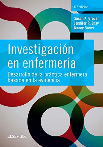 Investigación En Enfermería - 6ª Edición: Desarrollo de la práctica enfermera basada en la evidencia