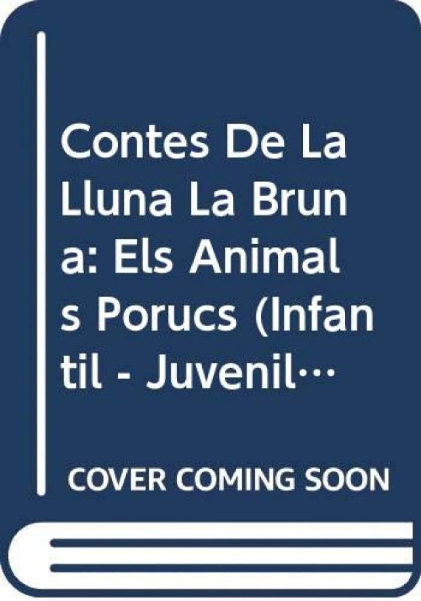 Contes de la Lluna la Bruna nº 13. Els animals porucs