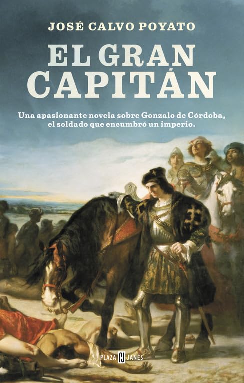El Gran Capitán: Una apasionante novela sobre Gonzalo de Córdoba, el soldado que encumbró un imperio (Éxitos)