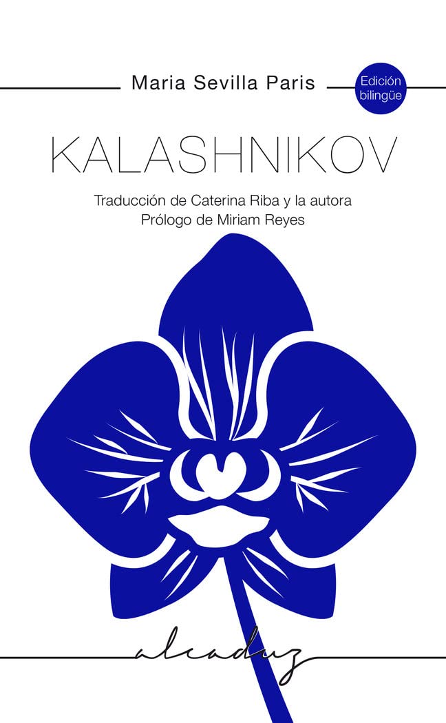 Kalashnikov: Traducción de Caterina Riba y la autora. Prólogo de Miriam Reyes: 10 (Alcaduz)