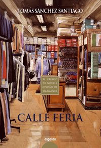 Calle Feria (ALGAIDA LITERARIA - PREMIO CIUDAD DE SALAMANCA)
