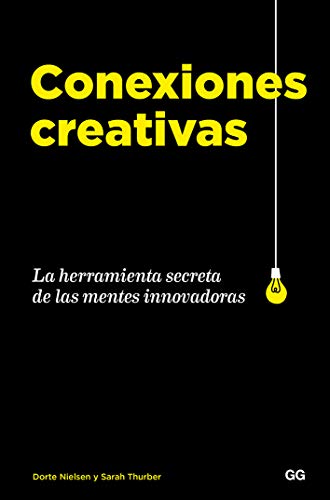 Conexiones creativas La herramienta secreta de las mentes innovadoras (SIN COLECCION)