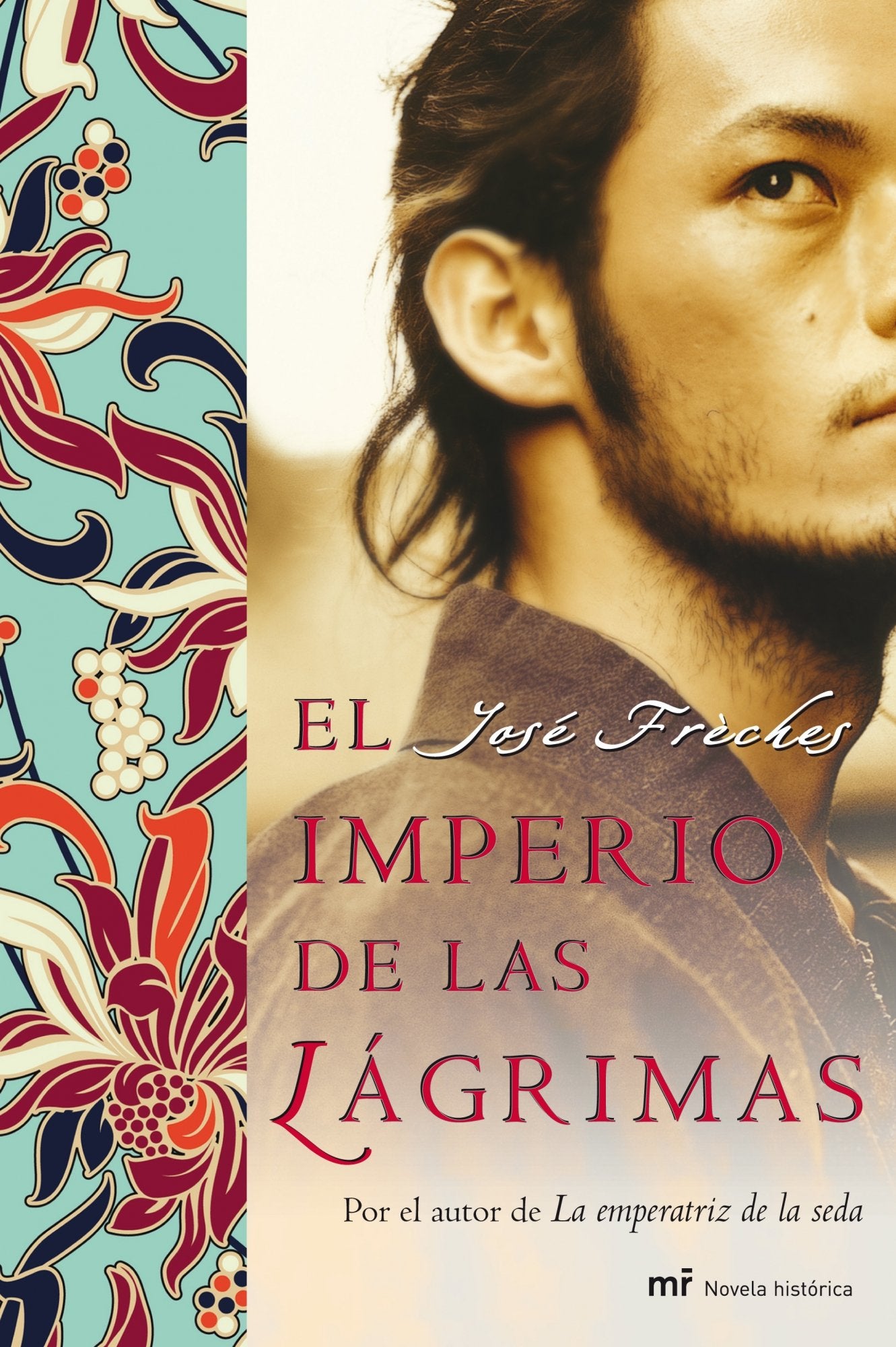 El imperio de las lágrimas: Por el autor de La emperatriz de la seda: 1 (MR Novela Histórica)