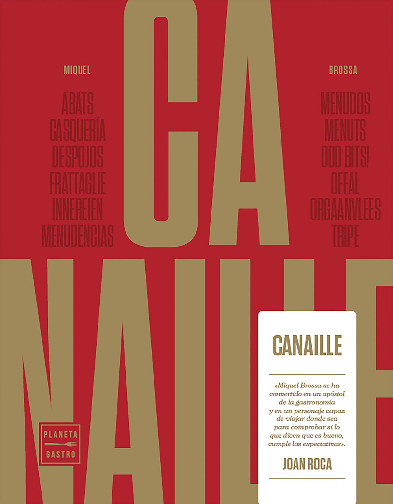 Canaille: Abats, Casquería, Despojos, Frattaglie, Innerien, Menudencias, Menudos, Menuts, Odd Bits!, Offal, Orgaanvless, Tripe (Cocina Temática)