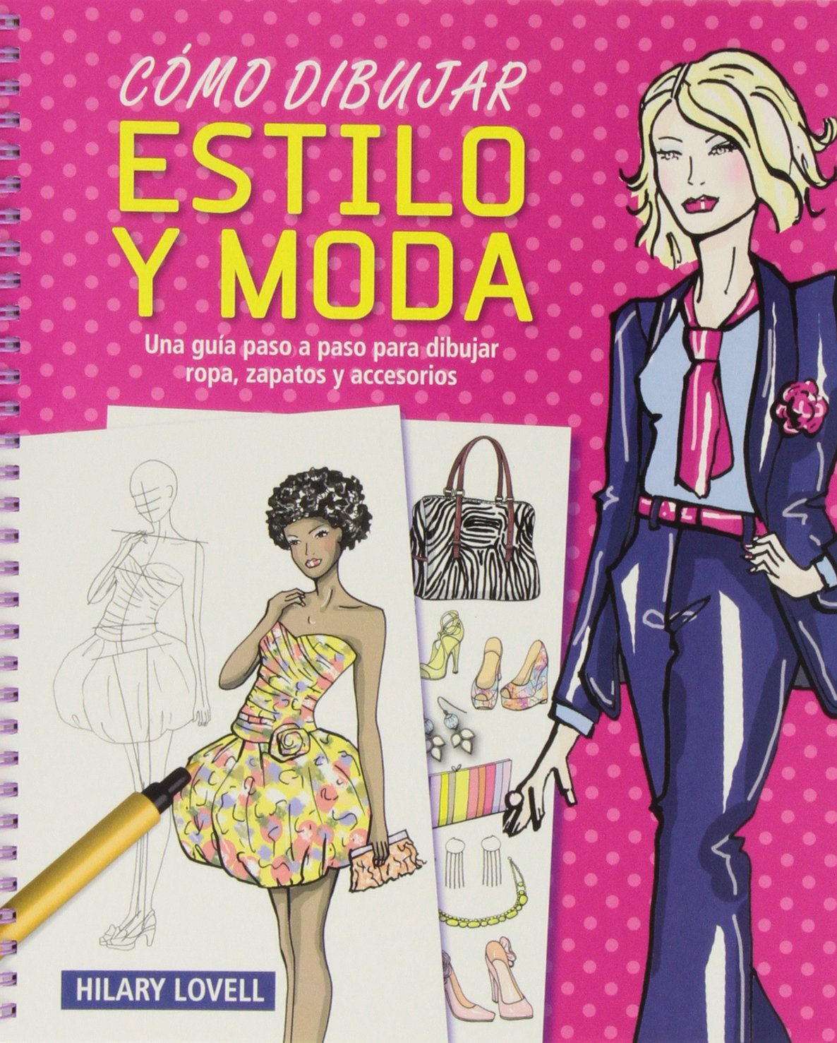 Cómo dibujar estilo y moda: Una guía paso a paso para dibujar ropa, zapatos y accesorios (Actividades y destrezas)