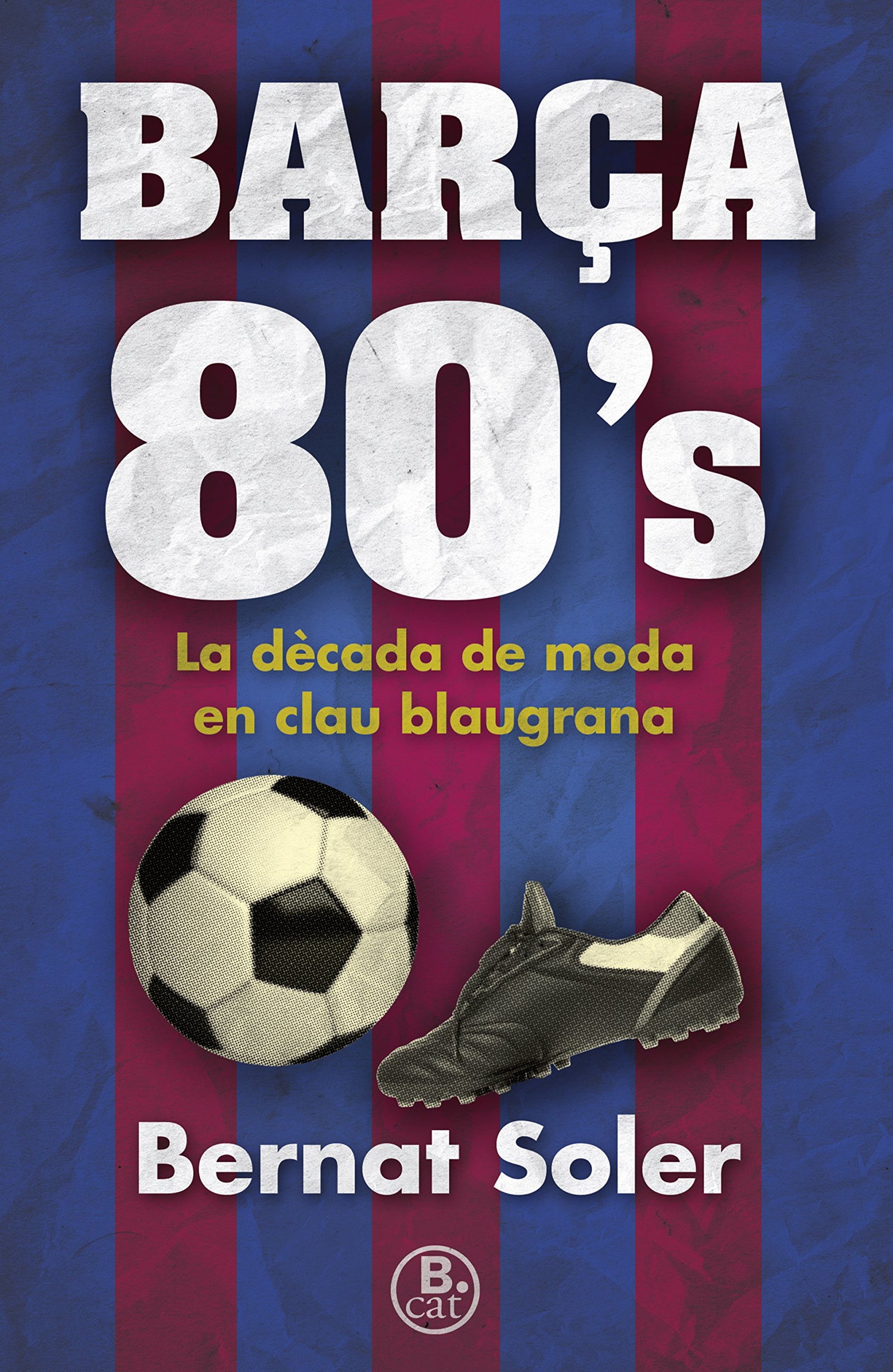Barça 80's: Una dècada de moda en clau blaugrana (Rosa dels Vents)