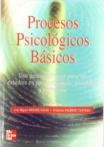 Procesos Psicologicos básicos. Una guía academica para los estudios en Psicopedagogía, Psicologia y Pedagogía