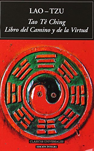 Tao Te Ching. Libro del camino y de la virtud (Clásicos universales)