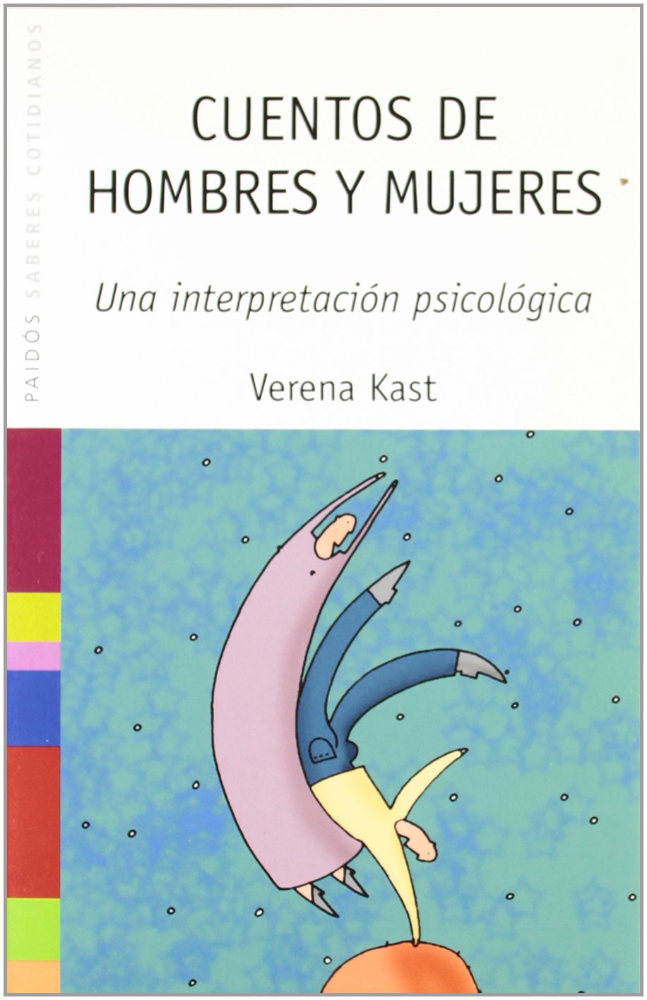 Cuentos de hombres y mujeres : una interpretación psicológica (Saberes Cotidianos / Daily Knowledge)