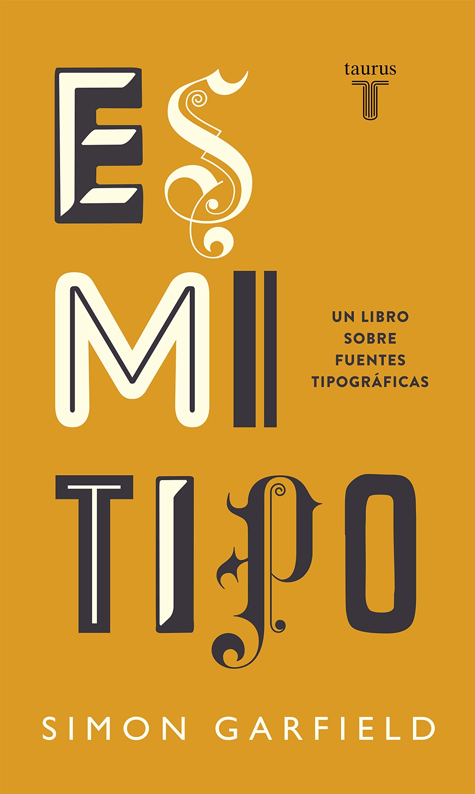 Es mi tipo: Un libro sobre fuentes tipográficas (Pensamiento)