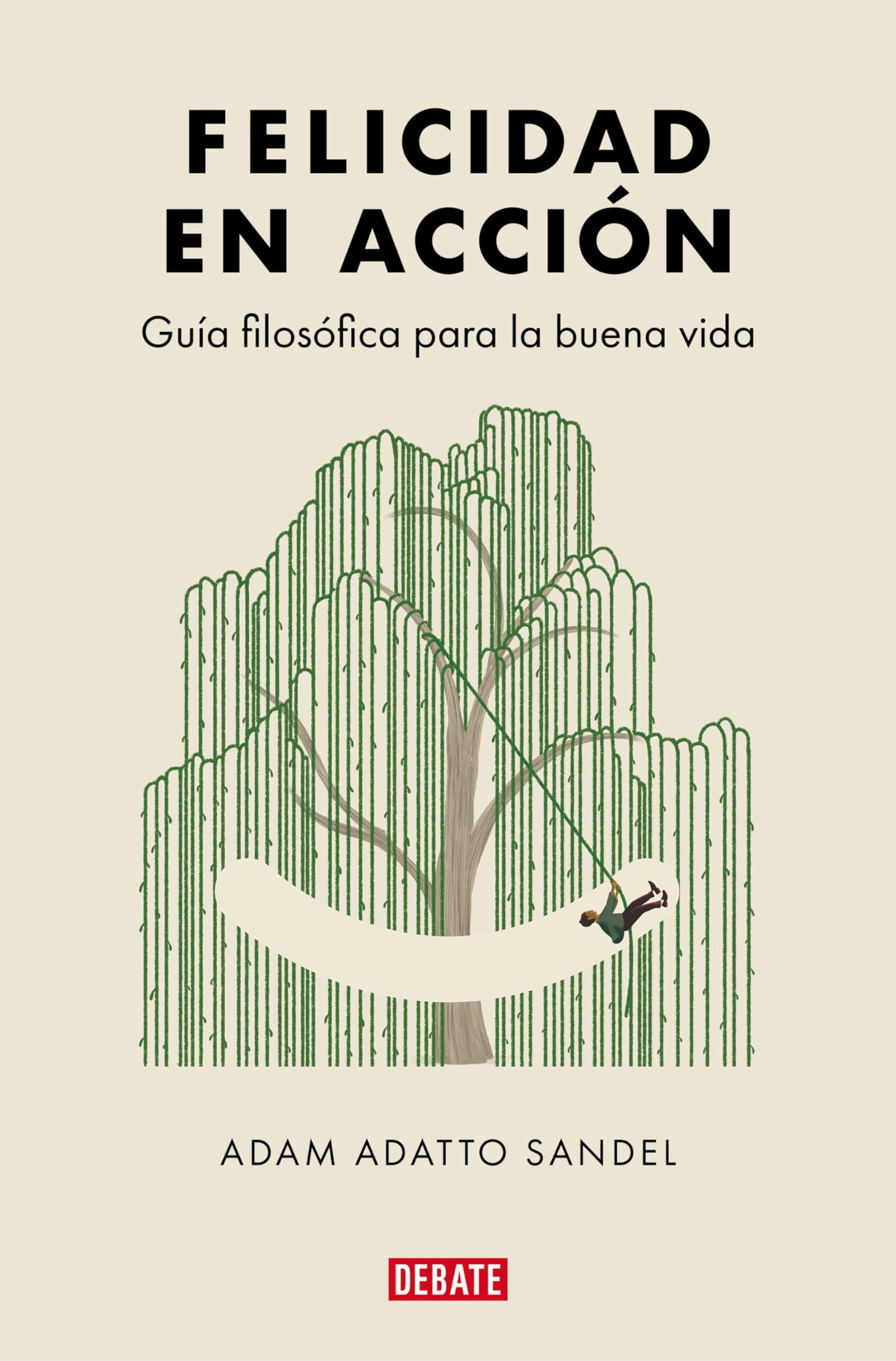 Felicidad en acción: Guía filosófica para la vida buena (Ensayo y Pensamiento)
