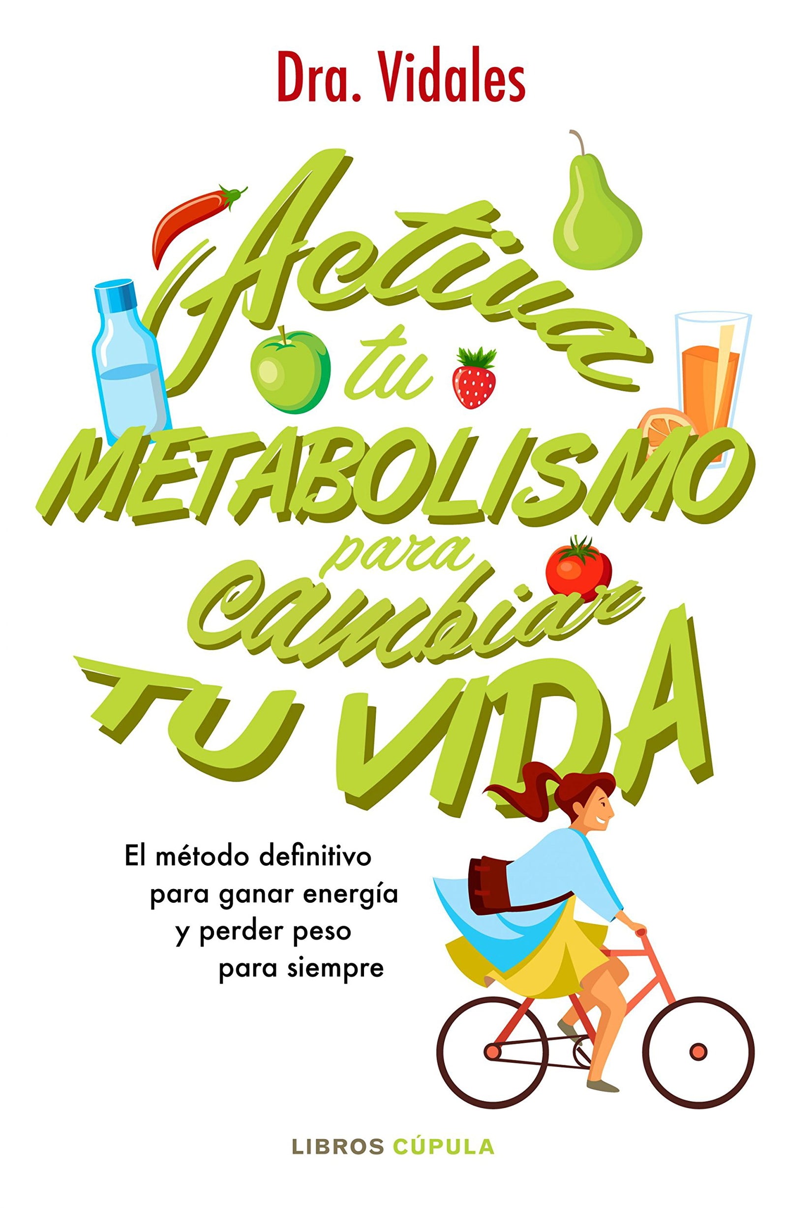Activa tu metabolismo para cambiar tu vida: El método definitivo para ganar energía y perder peso para siempre (Salud y bienestar)