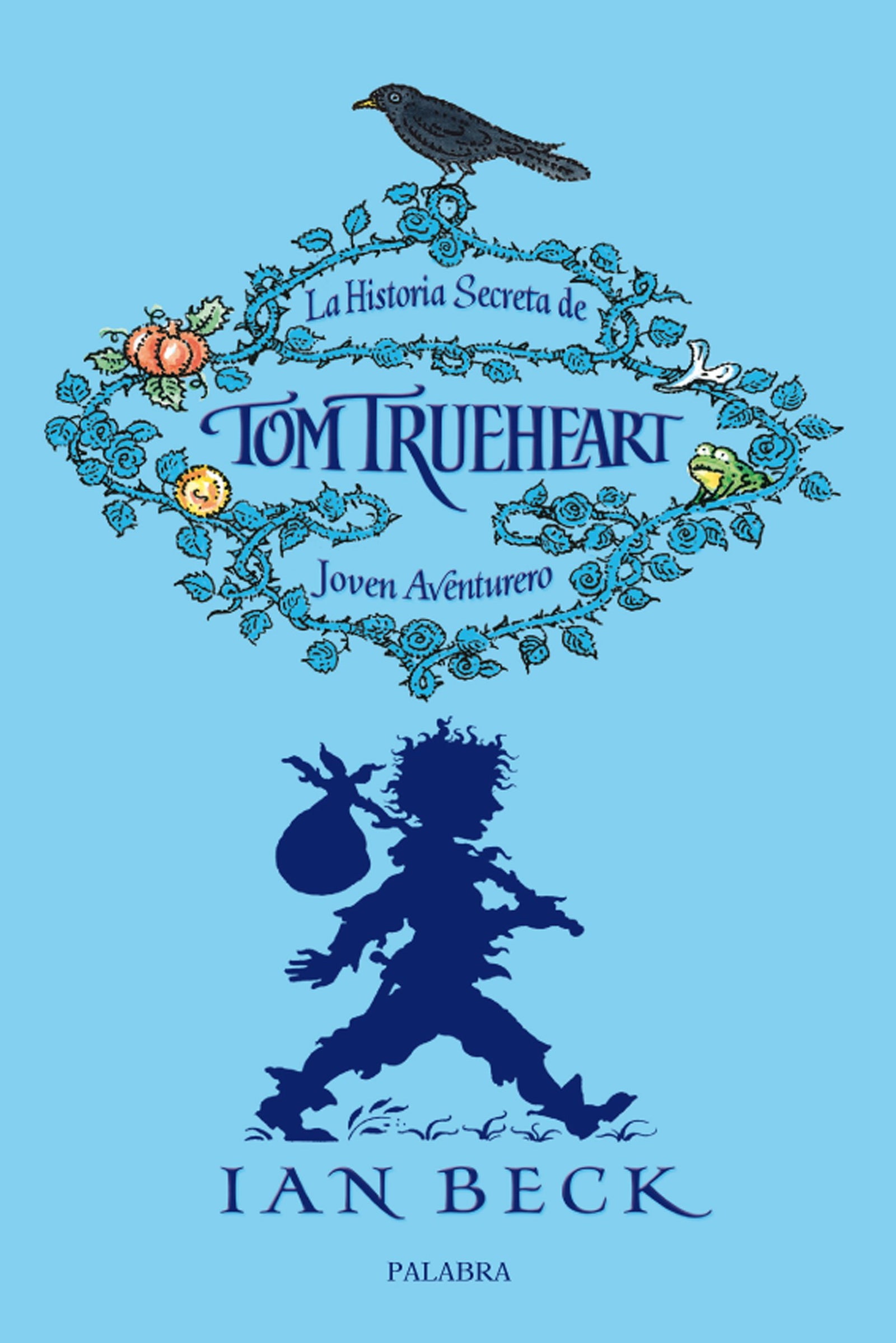 historia secreta de Tom Trueheart, La: 1 (La Mochila de Astor)