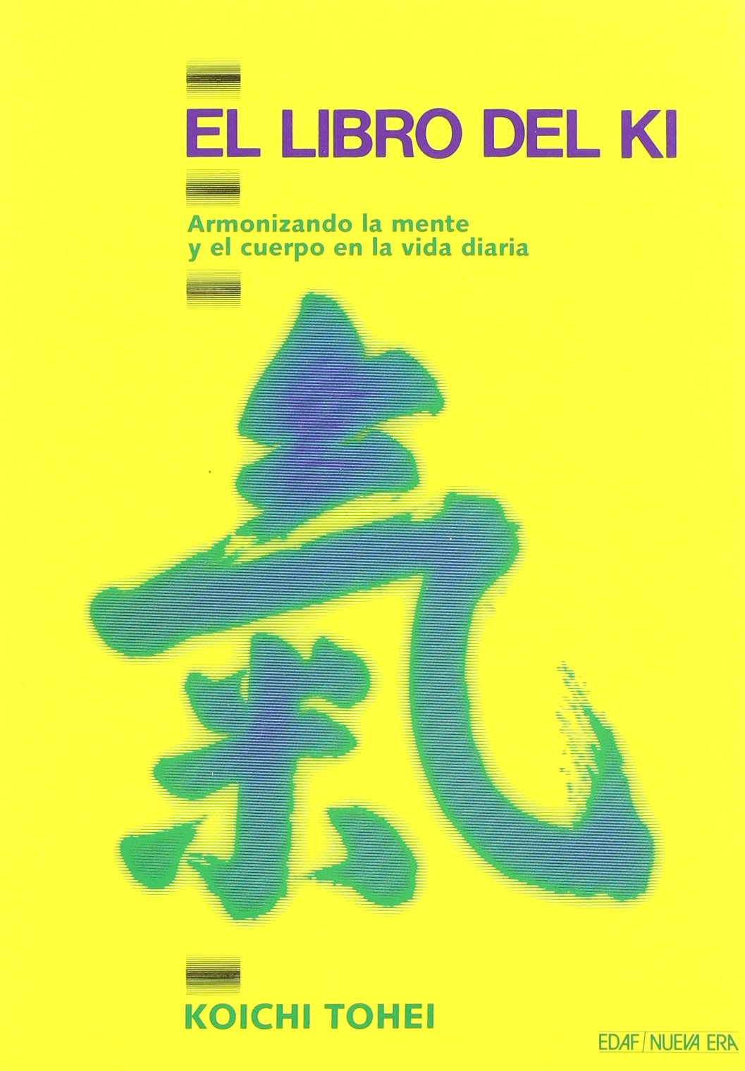 Libro Del Ki, El: Armonizando la mente y el cuerpo en la vida diaria (Nueva Era)